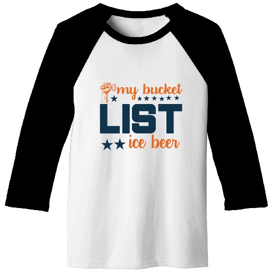 My bucket LIST ice beer Baseball Tees