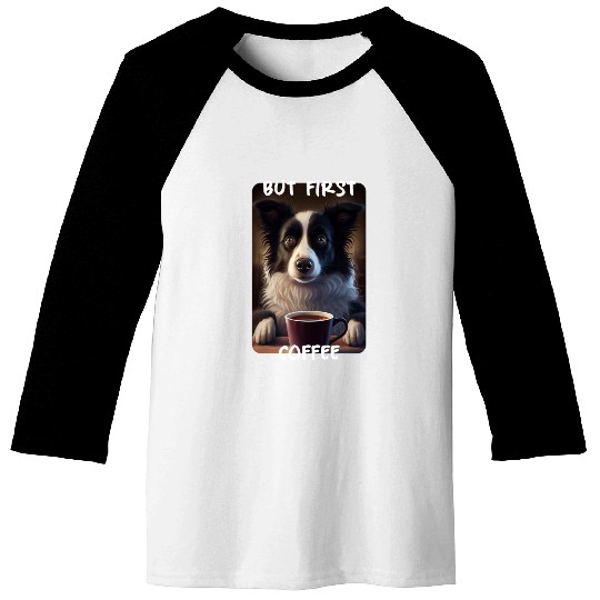 Border Collie - But First Coffee (en) 2 Baseball Tees