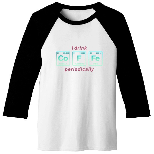 COFFEE - with elements of the periodic table Baseball Tees