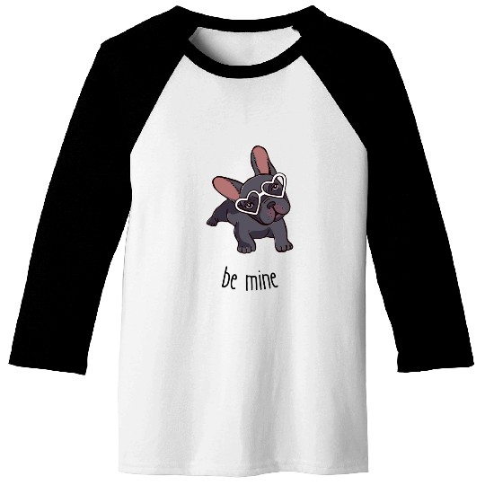 Be mine frenchie. Baseball Tees