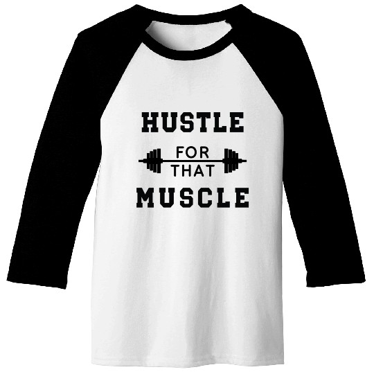 Hustle That Muscle Gym Workout Baseball Tees