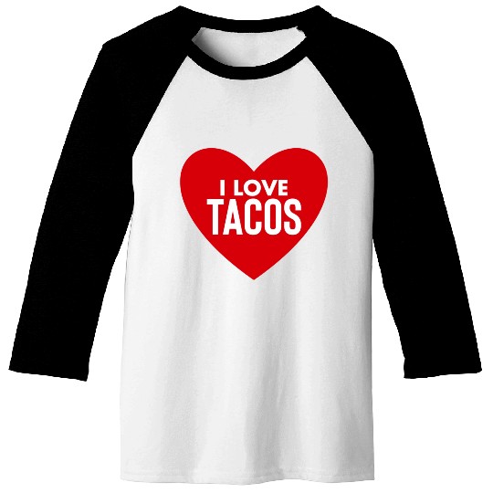 I Love Tacos Baseball Tees