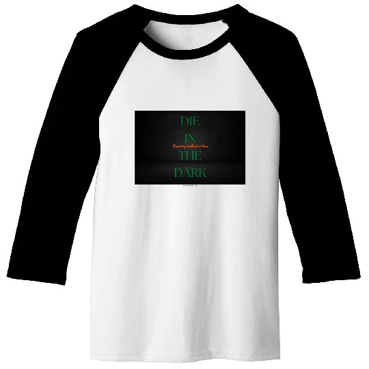 DIE IN THE DARK GREEN Baseball Tees