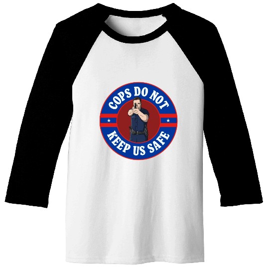 Cops Do Not Keep Us Safe - ACAB Baseball Tees