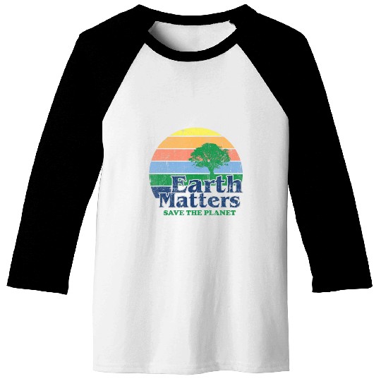 Earth Matters Baseball Tees Earth Day Save Thet