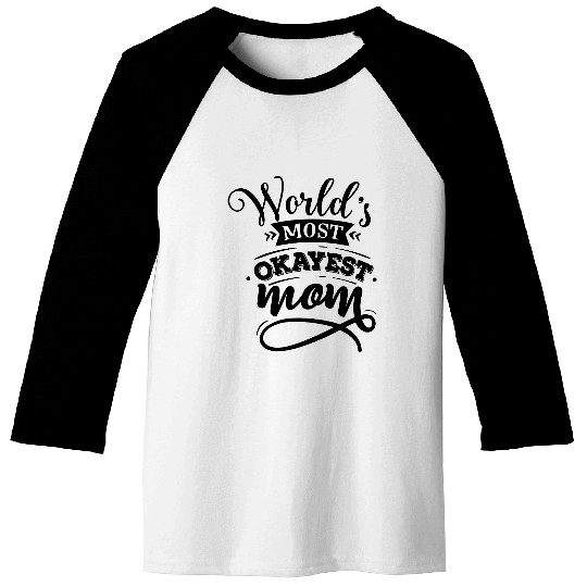 World s most okayest mom Baseball Tees