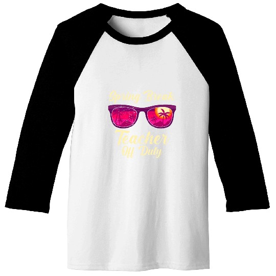 Spring break teacher off duty vacation teacher Baseball Tees