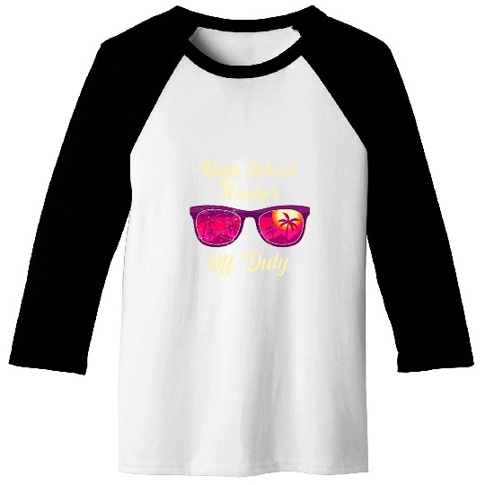 High school teacher off duty vacation teacher Baseball Tees