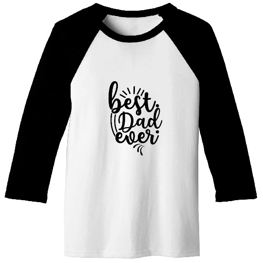 Best Dad Ever Baseball Tees
