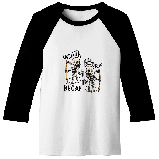 Death Before Decaf Cool Baseball Tees