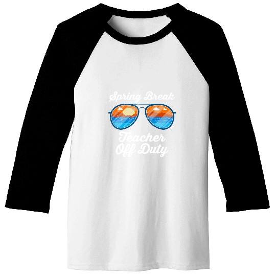Spring break teacher off duty vacation teacher Baseball Tees
