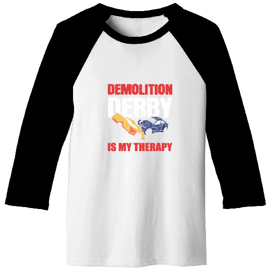 Demolition Derby Is My Therapy Race Track Baseball Tees