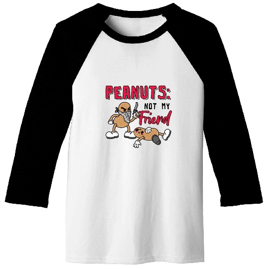 Peanuts Not My Friend Peanut Allergic Baseball Tees
