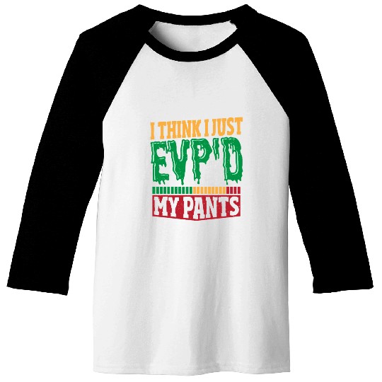 I Think I Just EVP'D My Pants Ghost Hunting Ghost Baseball Tees