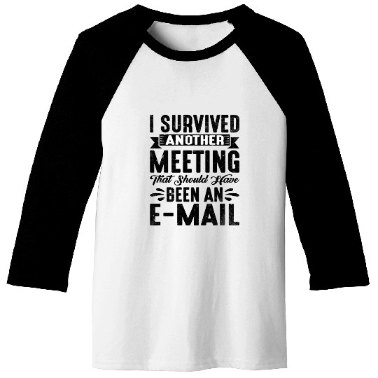 I Survived Another Meeting 20 Baseball Tees