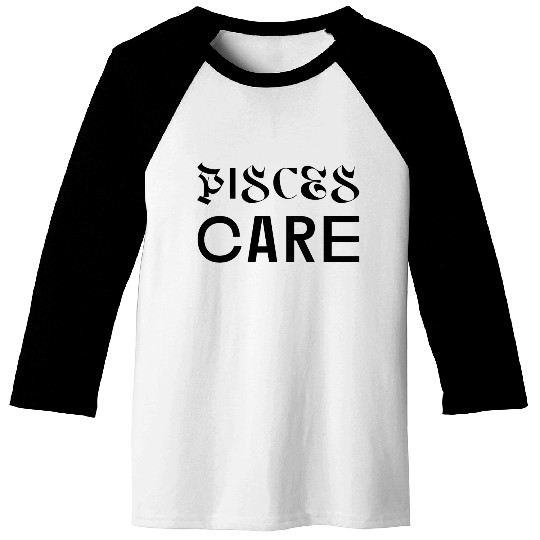 Pisces Care Baseball Tees