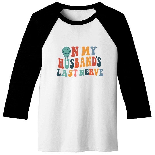 on my husband's last nerve funny gift for wife Baseball Tees