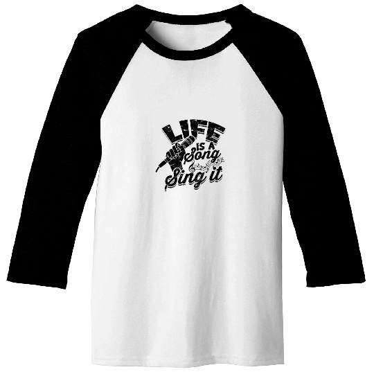 Life is a song, sing it - Music Baseball Tees
