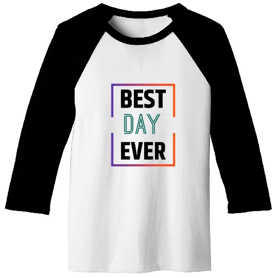 Best day ever Baseball Tees
