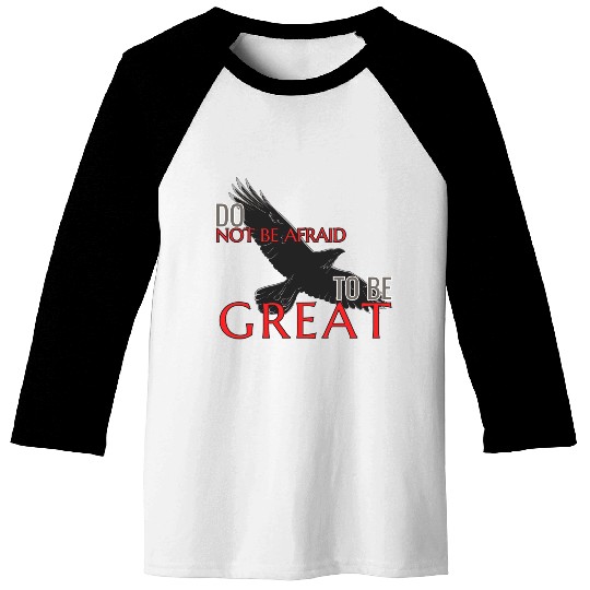 Do Not Be Afraid To Be Great Baseball Tees