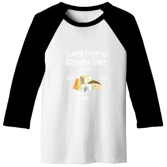 Super Cheesy Birthday Party Natal Day Cheese Lover Baseball Tees