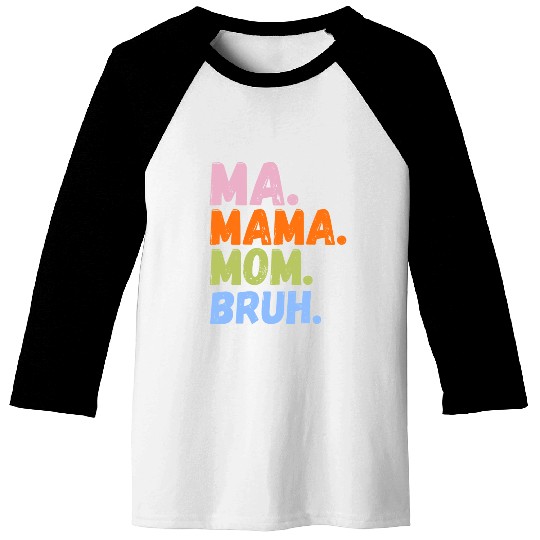 MA MAMA MOM BRUH Baseball Tees