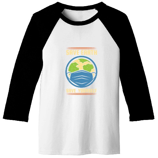 Earth Day Save Earth Save Yourself Pro Environment Baseball Tees