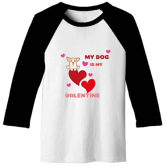 My dog is my valentine . Baseball Tees