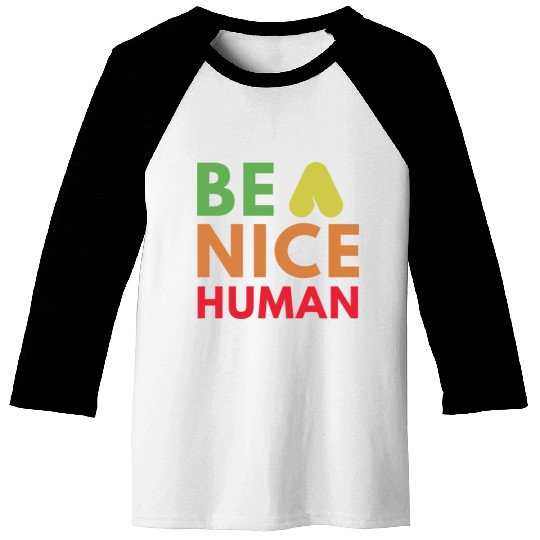 Be a nice human Baseball Tees