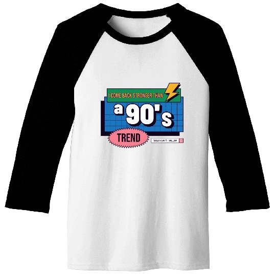 I Come Back Stronger Than A 90's Trend Baseball Tees