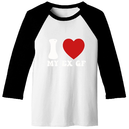 I Love My Ex Girlfriend Baseball Tees