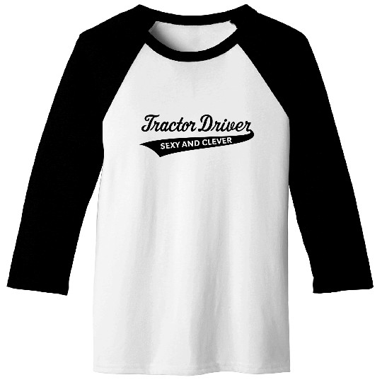 Tractor Driver – Sexy And Clever (Farmer / B) Baseball Tees