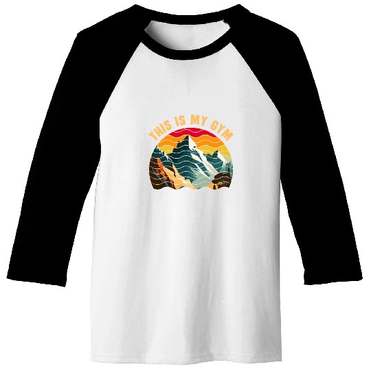 This is my Gym Mountaineer Wanderlust Mountain Baseball Tees