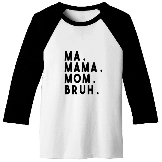 Ma Mama Mom Bruh Baseball Tees