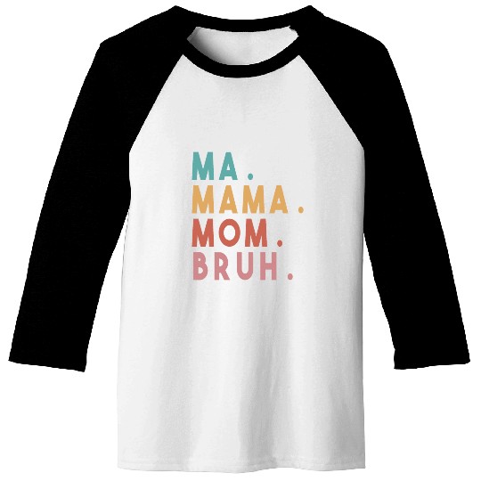 Ma Mama Mom Bruh Baseball Tees