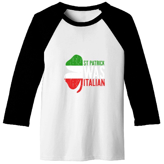 St Patrick Was Italian Shamrock Italy Flag Baseball Tees