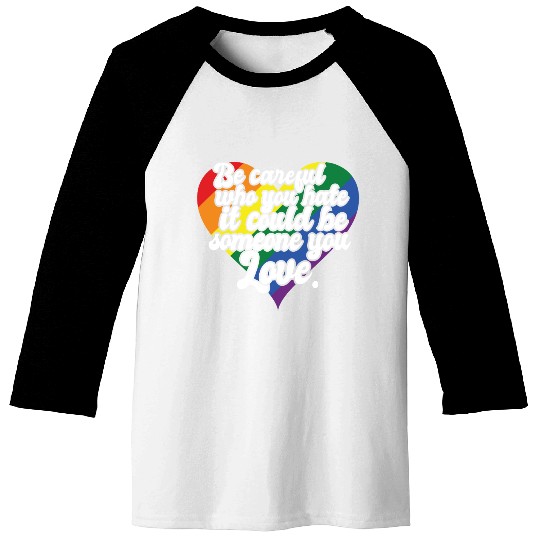 Be Careful Who You Hate Rainbow Heart Pride Flag Baseball Tees