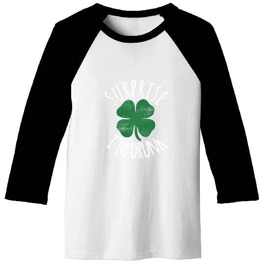 Surprise I'M Drunk Shamrock St Patrick'S Day Baseball Tees