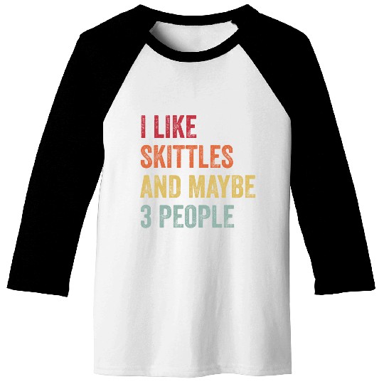 I Like Skittles and Maybe 3 People Gift Baseball Tees