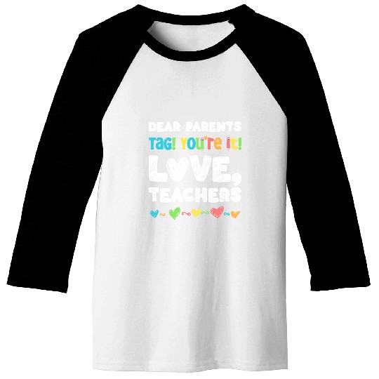 Dear Parents Tag You're It Love Teachers Baseball Tees