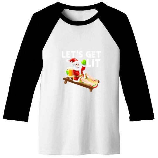 Lets Get Lit Santa Funny Christmas In July Santa Baseball Tees