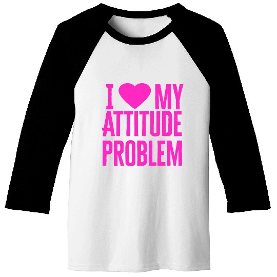 I Love My Attitude Problem music Baseball Tees