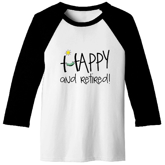 Happy And Retired Retirement Baseball Tees