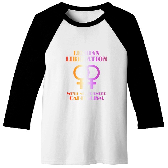 Lesbian liberation we'll never under capitalism Baseball Tees