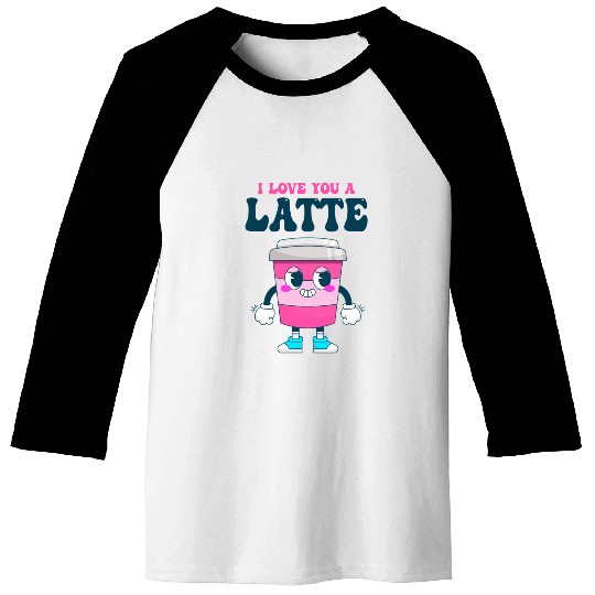 I Love You A Latte Couples Romance Baseball Tees