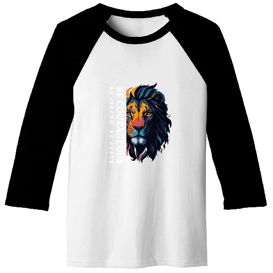 Be courageous, Be strong and courageous, Lion Head Baseball Tees