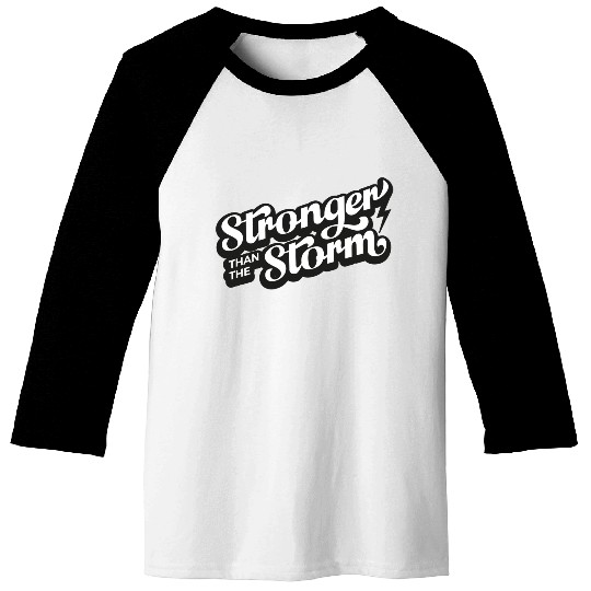 Strong people gifts Stronger than the Storm Baseball Tees