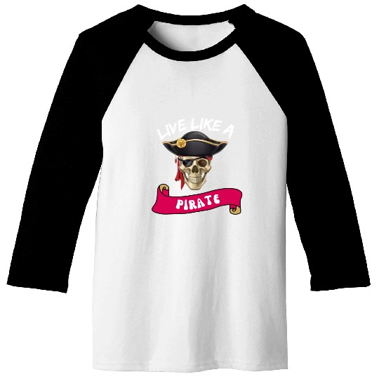 Live Like A Pirate Baseball Tees