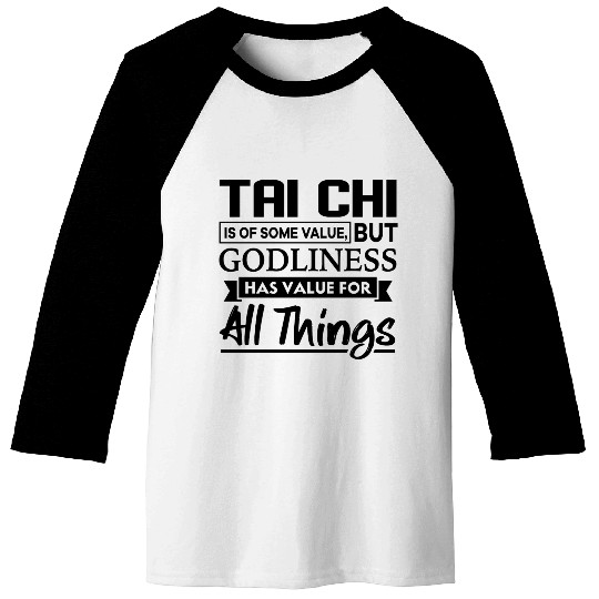 Tai Chi Is Of Some Value Christian Baseball Tees