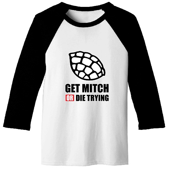 GET MITCH OR DIE TRYING 80s nostalgia Baseball Tees